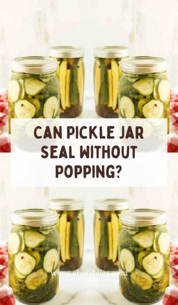 Pickle Jar Didn’t Pop When Opened What To Do Now? ChefsBliss