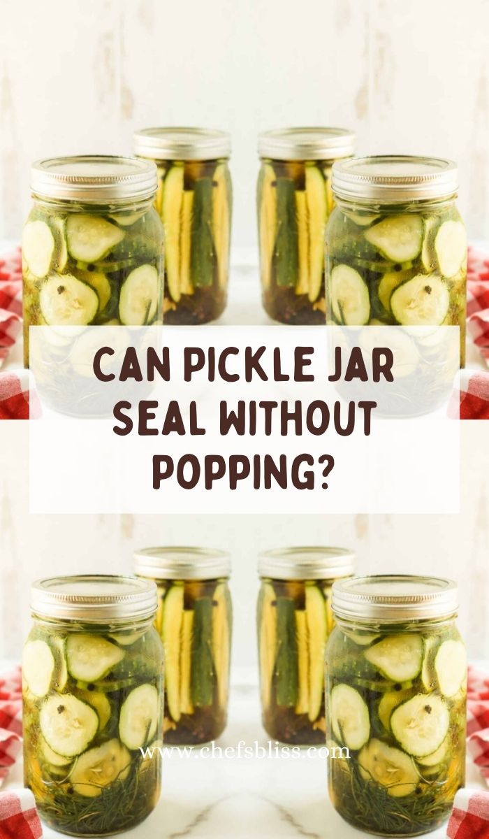 Can Pickle Jar Seal Without Popping?