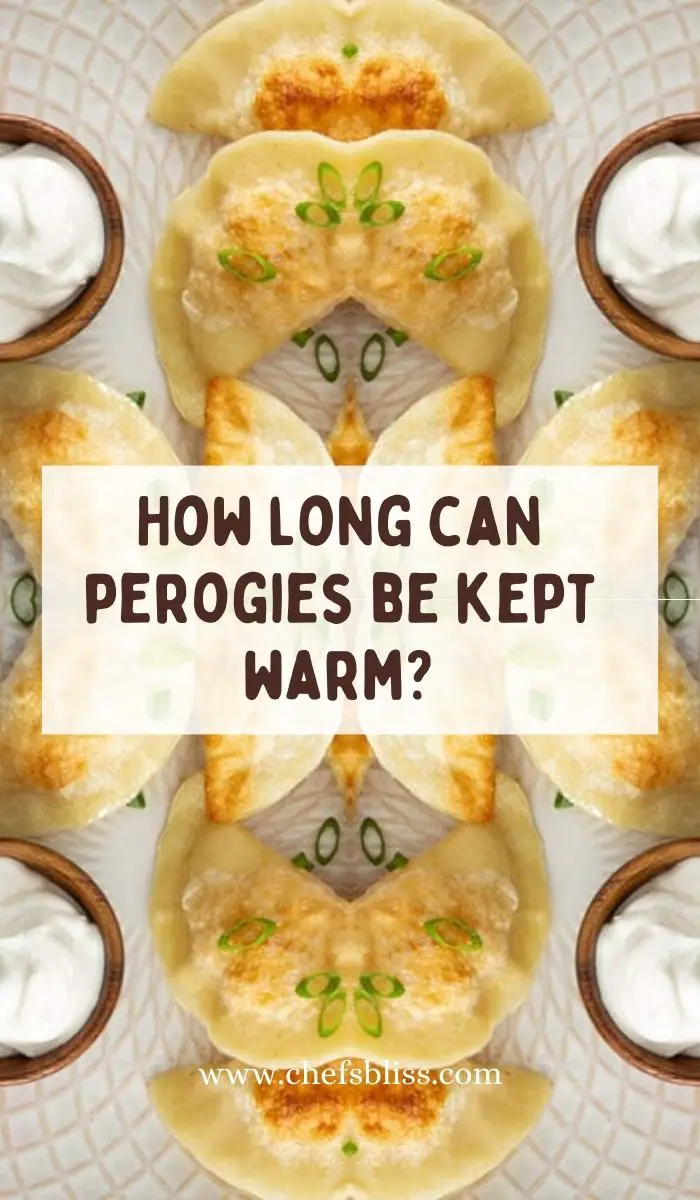 How long can perogies be kept warm