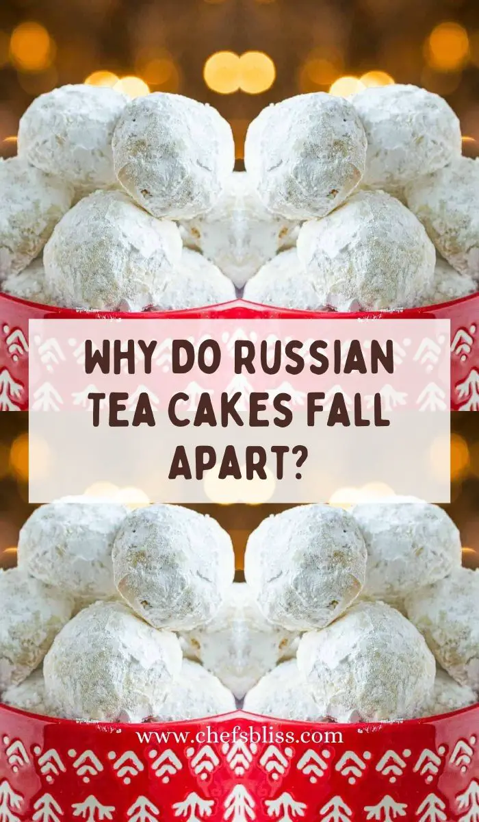 Why Do My Russian Tea Cakes Fall Apart