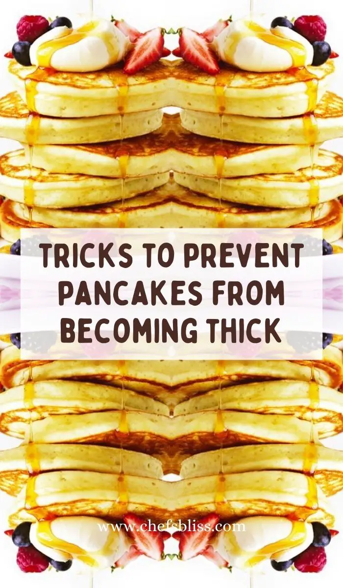 tricks to prevent pancakes from becoming thick