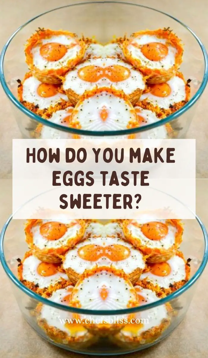 How do you make eggs taste sweeter