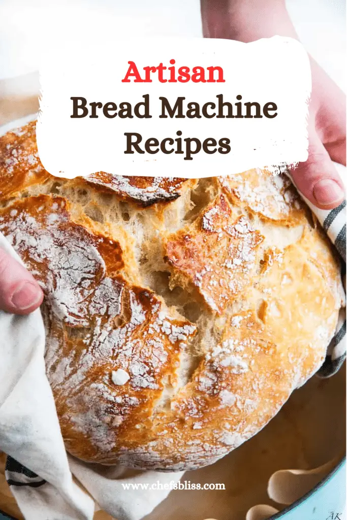 15+ Best Artisan Bread Machine Recipes You Must Try ChefsBliss