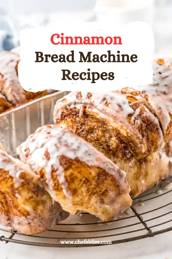 25+ Best Cinnamon Bread Machine Recipes to Try Now! ChefsBliss