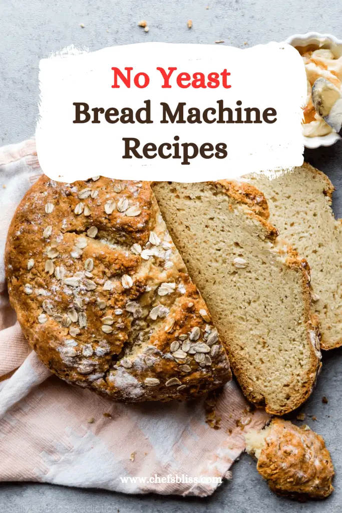 12+ Bread Machine Recipes Without Yeast to Must Try! ChefsBliss
