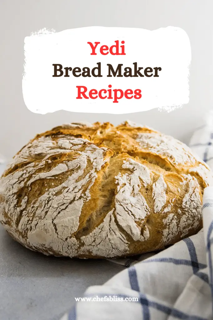 15+ Best Yedi Bread Maker Recipes to Try Today at Home! ChefsBliss